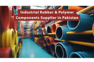 Industrial Rubber & Polymer Components Supplier in Pakistan